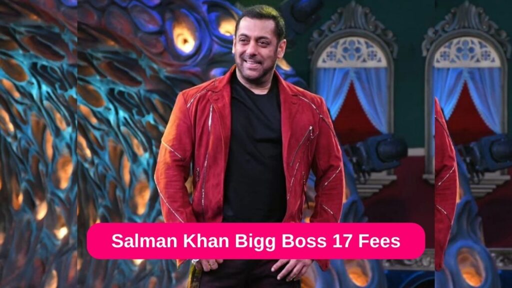 Bigg Boss 17 Salman Khan Fees